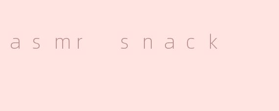 asmr snack
